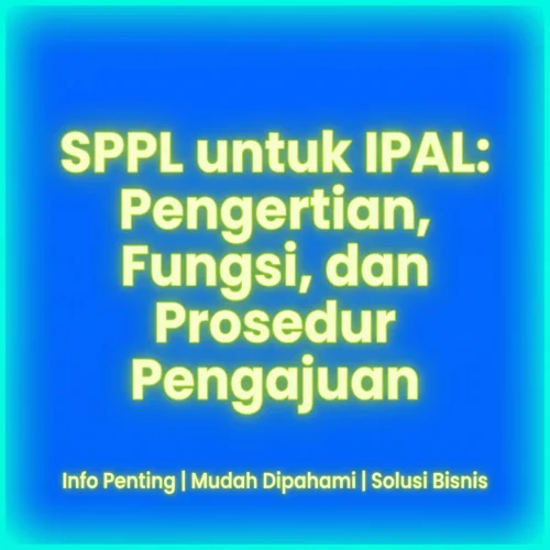 SPPL untuk IPAL- Pengertian, Fungsi, dan Prosedur Pengajuan